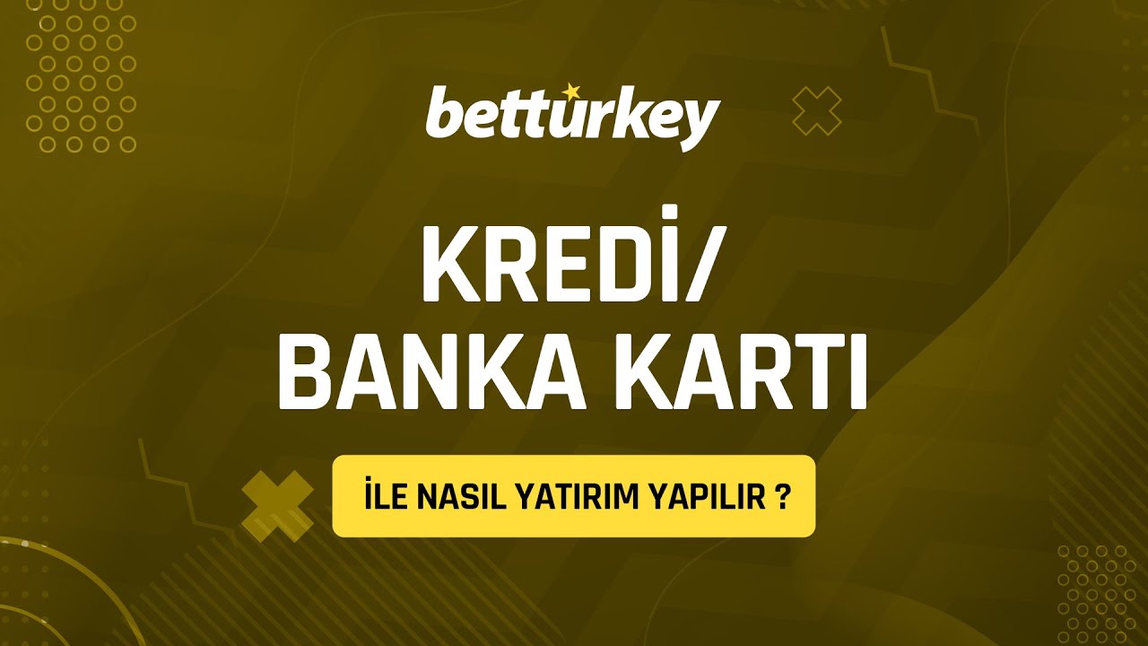 Betturkey'de   Kredi / Banka Kartı İle Nasıl Yatırım Yapılır ?