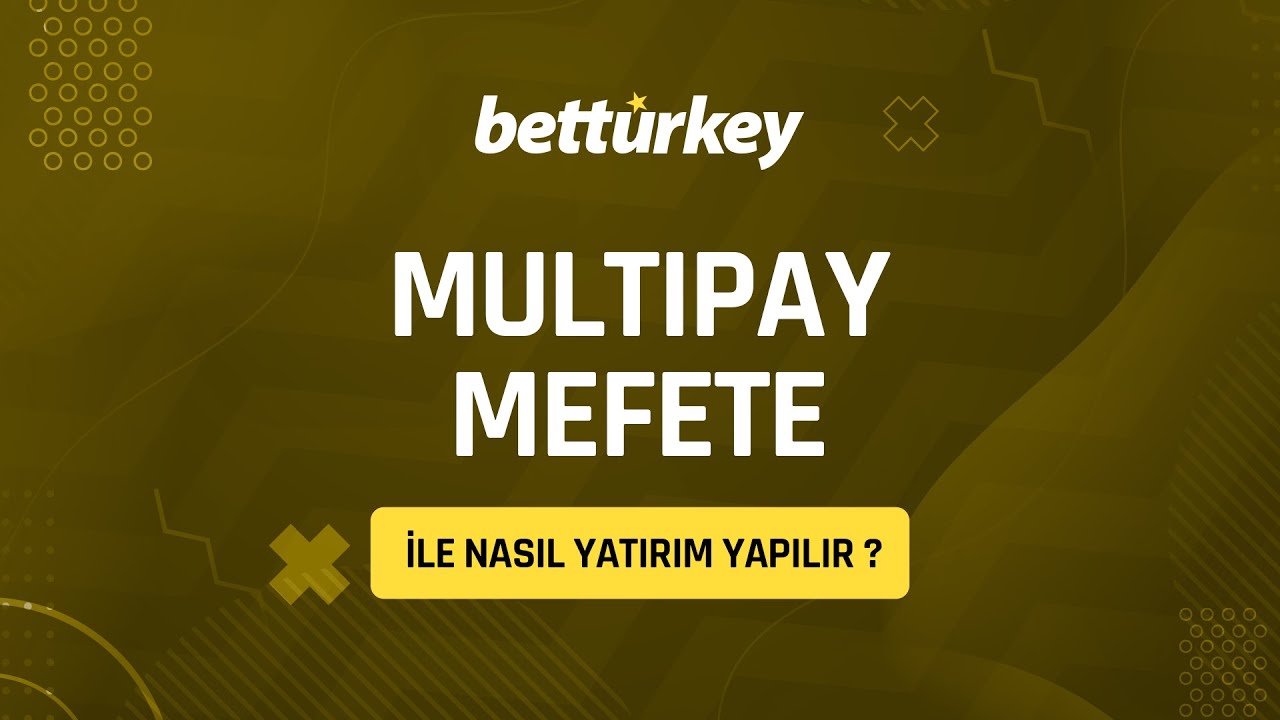 Betturkey'de Multipay Mefete İle Nasıl Yatırım Yapılır ?